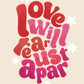 Love Will Tear Us Apart | Unframed