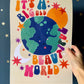 Big Beautiful World / Planet Earth / Eco / Nursery Art / Kids Room / Art / Print / Gifts for Her / kids / Rainbow / Colour Pop / Bright