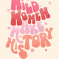 Wild Women Make History | Unframed