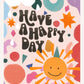 Have a Happy Day | Unframed