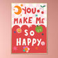 You Make Me Happy | Unframed