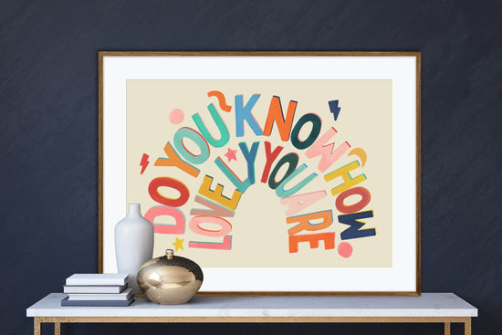 Do You Know How Lovely You Are? | Unframed
