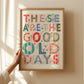 Good Old Days, Positivity Print, Affirmation Print, Rainbow Print, Typography Print, Quote wall Art, Wall Art, Gallery Wall, Kid